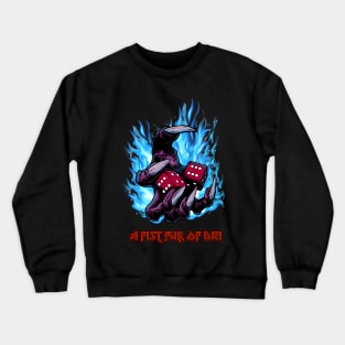 A Fist Full of Die! Crewneck Sweatshirt